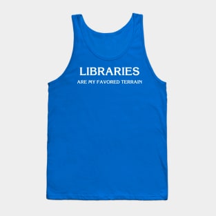 Libraries Are My Favored Terrain Tank Top